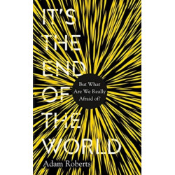 It's the End of the World: But What Are We Really Afraid Of?