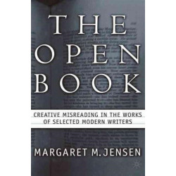 The Open Book: Creative Misreading in the Works of Selected Modern Writers
