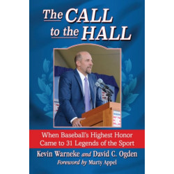 The Call to the Hall: When Baseball's Highest Honor Came to 31 Legends of the Sport
