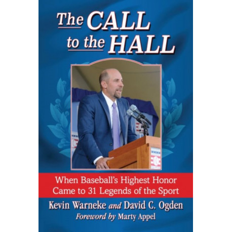 The Call to the Hall: When Baseball's Highest Honor Came to 31 Legends of the Sport