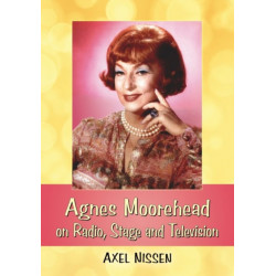 Agnes Moorehead on Radio, Stage and Television