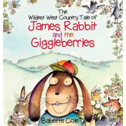 The Wild West Country Tale of James Rabbit and the Giggleberries