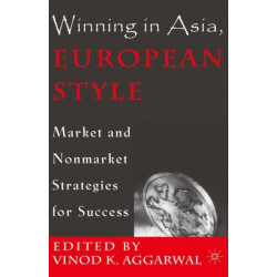 Winning in Asia, European Style: Market and Nonmarket Strategies for Success