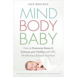 Mind Body Baby: How to eat, think and exercise to give yourself the best chance at conceiving