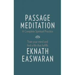 Passage Meditation - A Complete Spiritual Practice: Train Your Mind and Find a Life that Fulfills