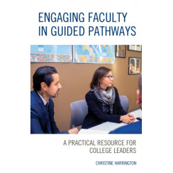 Engaging Faculty in Guided Pathways: A Practical Resource for College Leaders