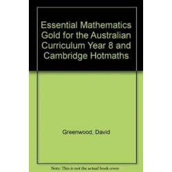 Essential Mathematics Gold for the Australian Curriculum Year 8 and Cambridge Hotmaths