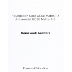 Foundation Core GCSE Maths 1-3 & Essential GCSE Maths 4-5 Homework Answers