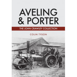 Aveling & Porter: The John Crawley Collection