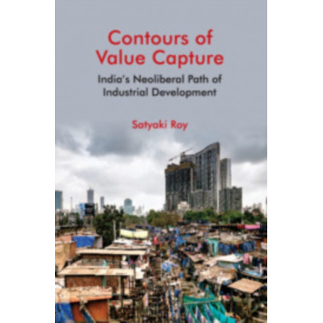 Contours of Value Capture: India's Neoliberal Path of Industrial Development