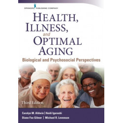 Health, Illness, and Optimal Aging: Biological and Psychosocial Perspectives