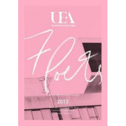 UEA CREATIVE WRITING ANTHOLOGY 2013: POETRY