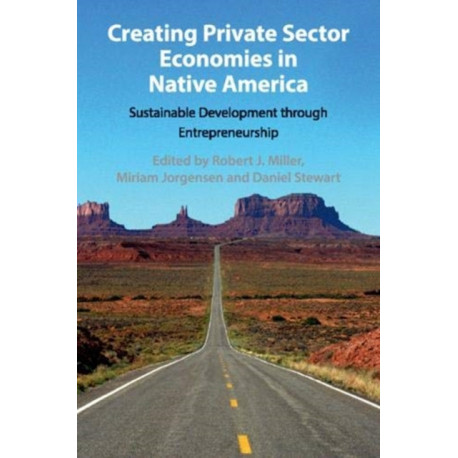 Creating Private Sector Economies in Native America: Sustainable Development through Entrepreneurship