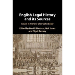 English Legal History and its Sources: Essays in Honour of Sir John Baker