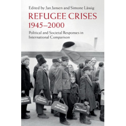 Refugee Crises, 1945-2000: Political and Societal Responses in International Comparison
