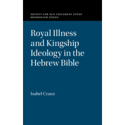 Royal Illness and Kingship Ideology in the Hebrew Bible