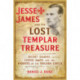 Jesse James and the Lost Templar Treasure: Secret Diaries, Coded Maps, and the Knights of the Golden Circle