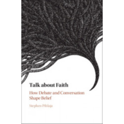 Talk about Faith: How Debate and Conversation Shape Belief