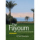 The Fayoum: History and Guide- Revised Edition