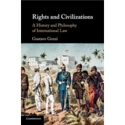 Rights and Civilizations: A History and Philosophy of International Law