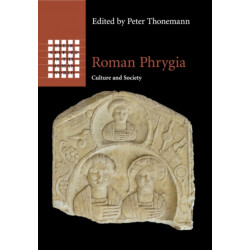 Roman Phrygia: Culture and Society
