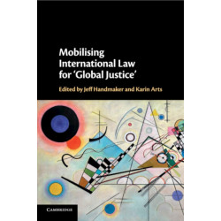 Mobilising International Law for 'Global Justice'