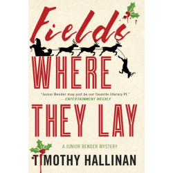 Fields Where They Lay: A Junior Bender Mystery