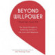 Beyond Willpower: The Secret Principle to Achieving Success in Life, Love, and Happiness