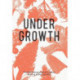 Undergrowth: 2015 UEA Undergraduate: The UEA Undergraduate Creative Writing Anthology