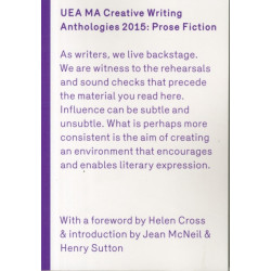 UEA 2015 Creative Writing Anthology Prose Fiction
