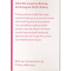 UEA 2015 Creative Writing Anthology Prose Poetry