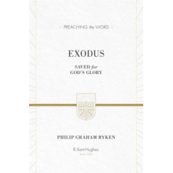 Exodus: Saved for God's Glory: Saved for God's Glory