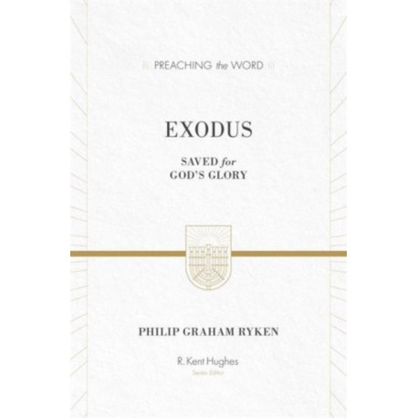 Exodus: Saved for God's Glory: Saved for God's Glory