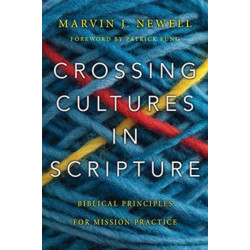 Crossing Cultures in Scripture – Biblical Principles for Mission Practice: Biblical Principles for Mission Practice