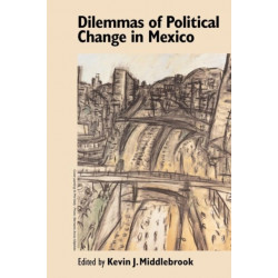 Dilemmas of Political Change in Mexico