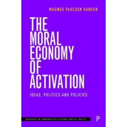 The Moral Economy of Activation: Ideas, Politics and Policies