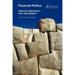 Fractured Politics: Peruvian Democracy Past and Present