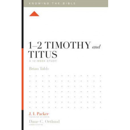 1–2 Timothy and Titus: A 12-Week Study