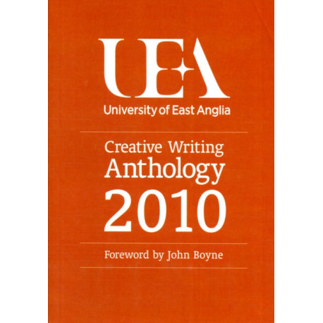UEA Creative Writing Anthology 2010