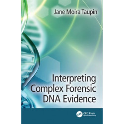 Interpreting Complex Forensic DNA Evidence
