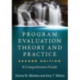Program Evaluation Theory and Practice, Second Edition: A Comprehensive Guide