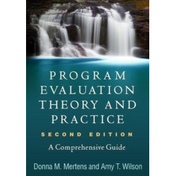 Program Evaluation Theory and Practice, Second Edition: A Comprehensive Guide