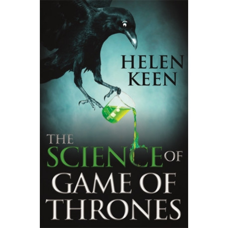 The Science of Game of Thrones: A myth-busting, mind-blowing, jaw-dropping and fun-filled expedition through the world of Game of Thrones