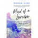 Mind of a Survivor: What the wild has taught me about survival and success