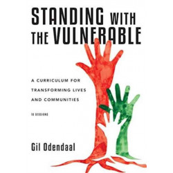 Standing with the Vulnerable – A Curriculum for Transforming Lives and Communities: A Curriculum for Transforming Lives and Communities
