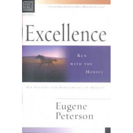 Christian Basics: Excellence: Run With The Horses