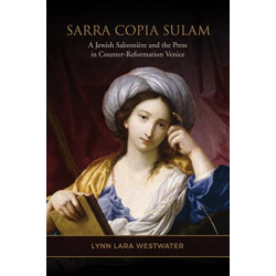 Sarra Copia Sulam: A Jewish Salonniere and the Press in Counter-Reformation Venice