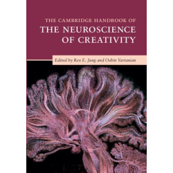 The Cambridge Handbook of the Neuroscience of Creativity
