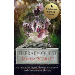 Therapy Quest: An Interactive Journey Through Acceptance And Commitment Therapy