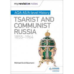 My Revision Notes: AQA AS/A-level History: Tsarist and Communist Russia, 1855-1964